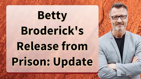 kim broderick|betty broderick released from prison.